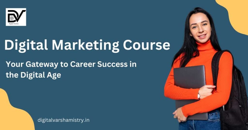 Digital Marketing Course: Your Gateway to Career Success in the Digital Age